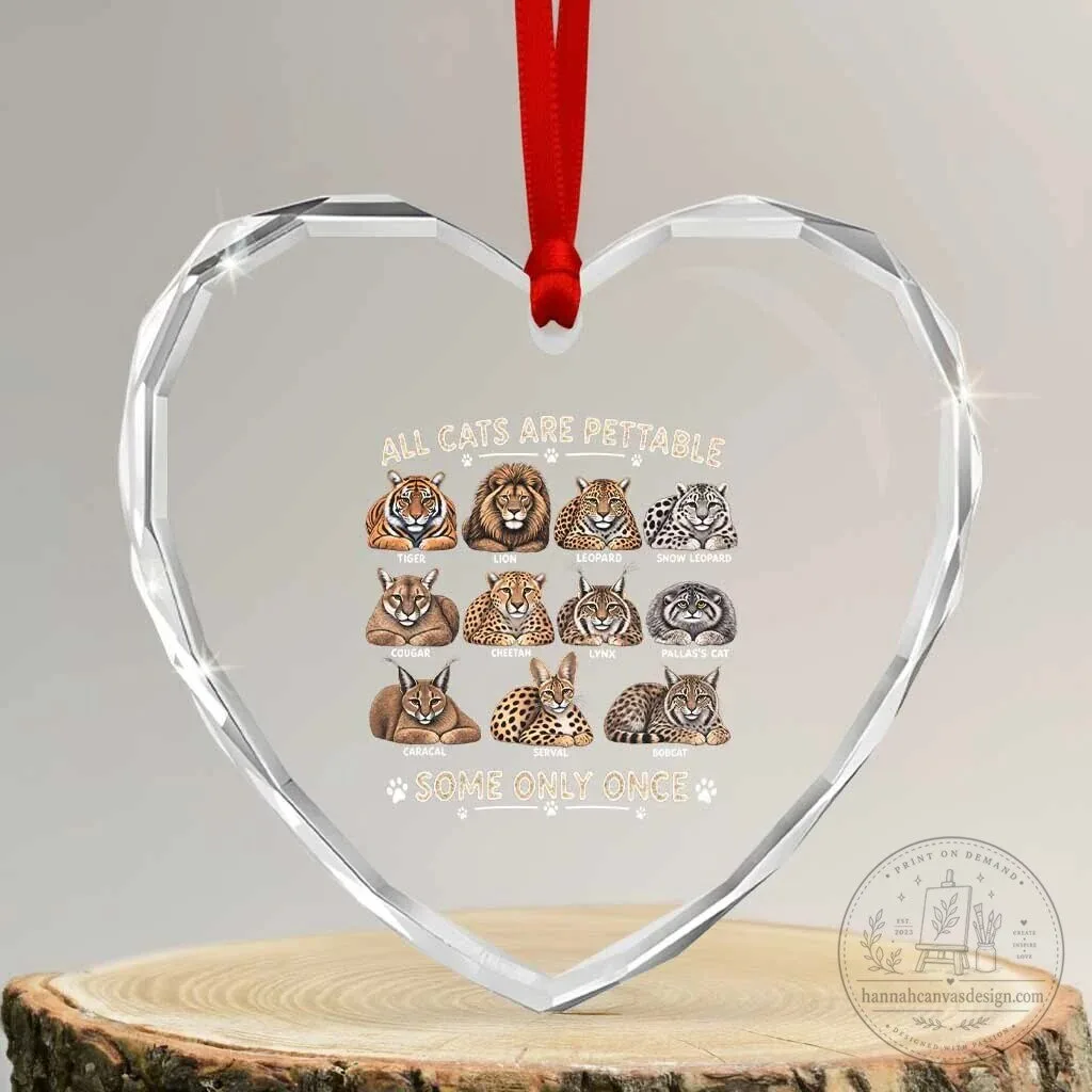 Funny Big Cats Are Pettable Some Only Once Heart Crystal Glass Ornament