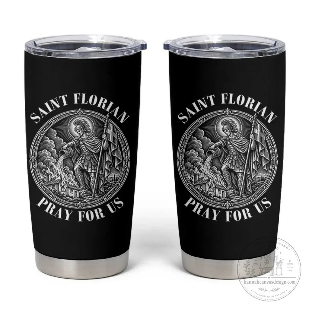 Christian Faith Tumbler - Pray For Us Saint Florian Firefighter Patron Saint