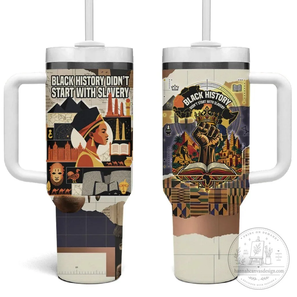 Black History Didn't Start With Slavery African Heritage Tumbler With Handle